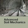 Advanced Soil Mechanics, Fifth Edition