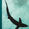 The Lives of Sharks: A Natural History of Shark Life: 7