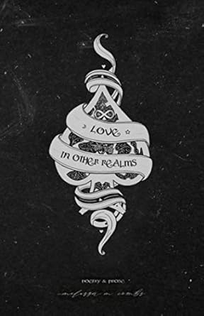 Love in Other Realms: poetry & prose