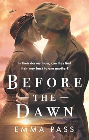 Before the Dawn: A gripping and absolutely heartbreaking WW2 historicalnovel: An absolutely heartbreaking WW2 historical romance novel perfect for spring 2023!