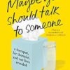 Maybe You Should Talk to Someone: a therapist, her therapist, and our lives revealed