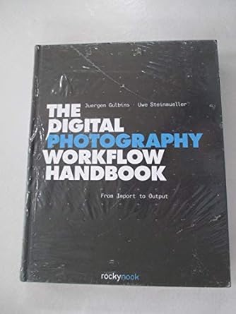 Digital Photography Workflow Handbook H/C: From Import to Output