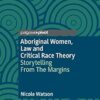 Aboriginal Women, Law and Critical Race Theory: Storytelling From The Margins