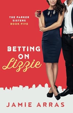 Betting on Lizzie: The Parker Sisters Book Five