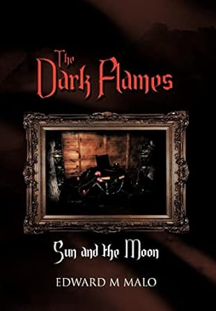 The Dark Flames: Sun and the Moon