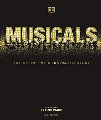 Musicals: The Definitive Illustrated Story