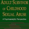 Treating The Adult Survivor Of Childhood Sexual Abuse: A Psychoanalytic Perspective
