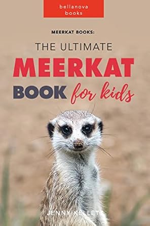 Meerkat Books: The Ultimate Meerkat Book for Kids: 100+ Amazing Meerkat Facts, Photos, Quiz and More