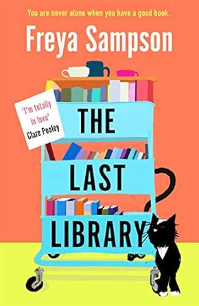 Last Library: 'I really loved this . . . a brilliant first novel' Katie Fforde