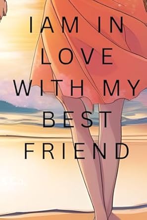 I am in love with my bestfriend