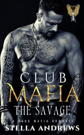 Club Mafia – The Savage: A Dark Mafia Romance