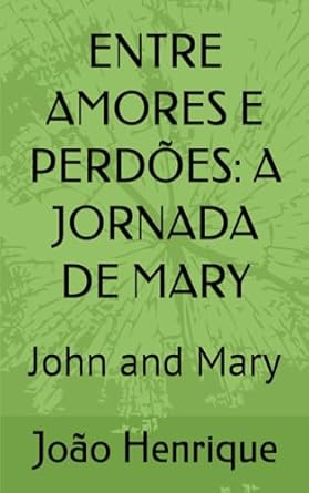 ENTRE AMORES E PERDÕES: A JORNADA DE MARY