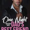 One Night With My Dad's Best Friend: Secret Babies, Billionaire Romance