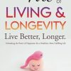 The Art of Living and Longevity: Live Better, Longer - Unleashing the Power of Happiness for a Healthier, More Fulfilling Life Inspired by Peter Attia Outlive