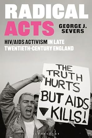 Radical Acts: HIV/AIDS Activism in Late Twentieth-Century England
