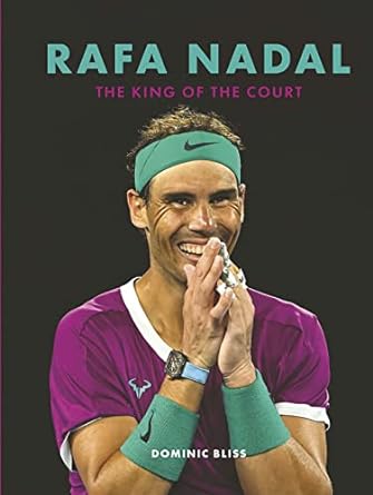 Rafa Nadal (Illustrated biography): The King of the Court