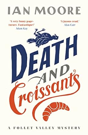 Death and Croissants (A Folle Valley Mystery, Book 1): The most hilarious murder mystery since Richard Osman's The Thursday Murder Club