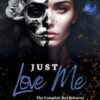 Just Love Me: The Complete Special Edition