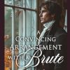 A Convincing Arrangement with a Brute: A Historical Regency Romance Book