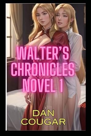 Walter's Chronicles Novel 1