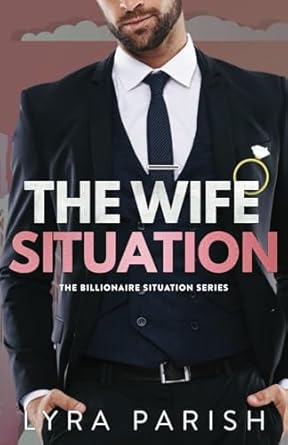 The Wife Situation: A Billionaire Marriage of Convenience...
