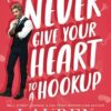 Never Give Your Heart To A Hookup