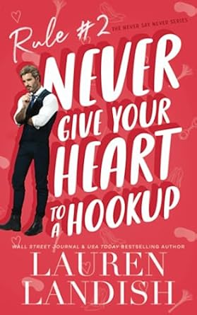 Never Give Your Heart To A Hookup