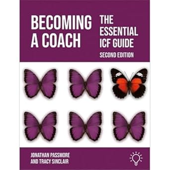 Becoming a Coach 2/e: The Essential ICF Guide