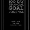 The 100-Day Financial Goal Journal: Build a Plan for Your Financial Future