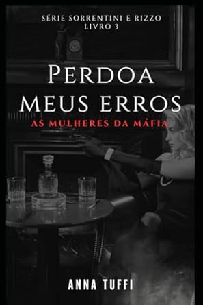 Perdoa Meus Erros: As Mulheres da Máfia