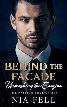Behind The Facade: Unmasking the Enigma: The Passion Love Series: A one night stand, Age Gap Romance