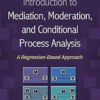 Introduction to Mediation, Moderation, and Conditional Process Analysis, Third Edition: A Regression-Based Approach