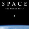 Space: The Human Story