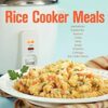 Rice Cooker Meals: Fast Home Cooking for Busy People: How to feed a family of four quickly and easily for under $10 (with leftovers!) and have less ... up so you’ll be out of the kitchen quicker!