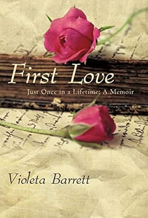 First Love: Just Once in a Lifetime: A Memoir