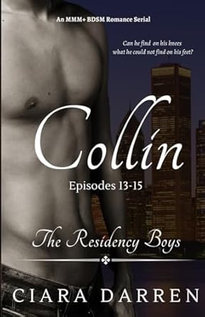 Collin: Episodes 13-15: An MMM+ BDSM Romance