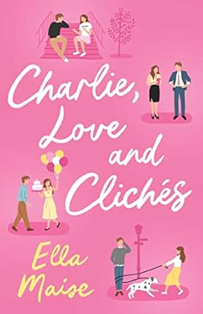Charlie, Love and Clichés: the TikTok sensation. The new novel from the bestselling author of To Love Jason Thorn