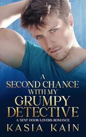A Second Chance with My Grumpy Detective: A Next Door - Lovers Romance