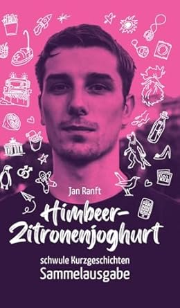 Himbeer-Zitronenjoghurt: schwule Kurzgeschichten –...