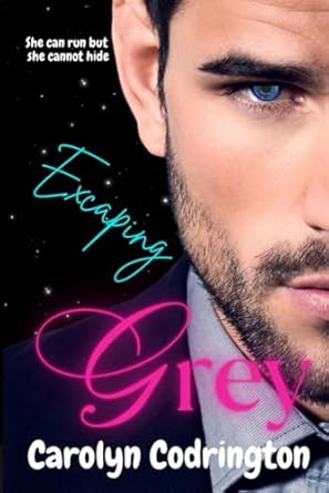 EXCAPING GREY: SHE CAN RUN BUT SHE CANNOT HIDE