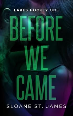 Before We Came: A Second Chance Hockey Romance (Lakes Hockey Book 1)