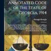 Park's Annotated Code of the State of Georgia, 1914: Embracing the Code of 1910 and Amendments and Additions Thereto Made by the General Assembly in ... From the Judicial Decisions Through T