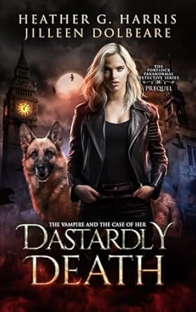 The Vampire and the Case of Her Dastardly Death: An Urban Fantasy Adventure
