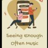Seeing Enough Often Music