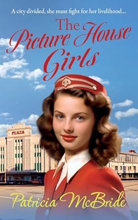 The Picture House Girls: A beautiful, heartwarming wartime...