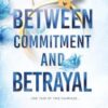 BETWEEN COMMITMENT AND BETRAYAL: a dark, fake-dating romance from the Tiktok sensation and USA Today bestselling author