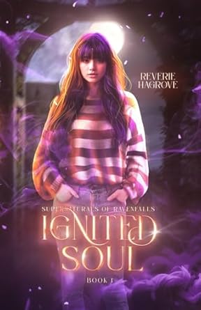 Ignited Soul: Part one of a small town, paranormal reverse...