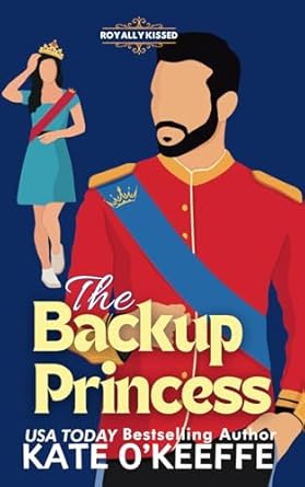 The Backup Princess: A Sweet Royal Enemies to Lovers RomCom: 1
