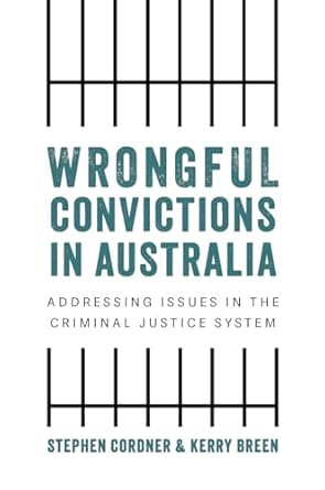 Wrongful convictions in Australia: Addressing issues in the criminal justice system