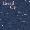 The Eternal City: Recipes + stories from Rome